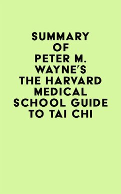 Summary of Peter M. Wayne's The Harvard Medical School Guide to Tai Chi (eBook, ePUB) - IRB Media