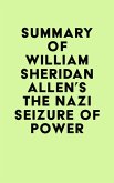 Summary of William Sheridan Allen's The Nazi Seizure of Power (eBook, ePUB) Summary of William Sheridan Allen's The Nazi Seizure of Power (eBook, ePUB)
