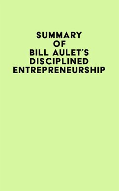 Summary of Bill Aulet's Disciplined Entrepreneurship (eBook, ePUB) - IRB Media