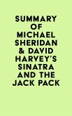 Summary of Michael Sheridan & David Harvey's Sinatra and the Jack Pack (eBook, ePUB)