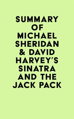 Summary of Michael Sheridan & David Harvey's Sinatra and the Jack Pack (eBook, ePUB) - IRB Media