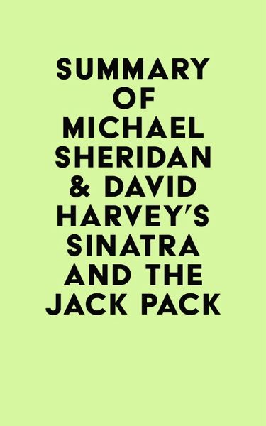 Summary of Michael Sheridan & David Harvey's Sinatra and the Jack Pack (eBook, ePUB)