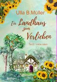 Ein Landhaus zum Verlieben: Teil 2: Liebe säen (eBook, ePUB)