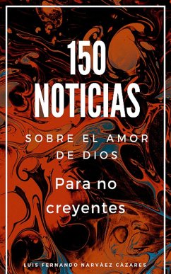 Cover 150 Noticias Sobre el Amor de Dios Para No Creyentes (eBook, ePUB)