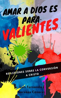 Amar a Dios es para Valientes (eBook, ePUB) Cover Amar a Dios es para Valientes (eBook, ePUB)
