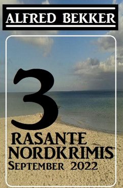 3 Rasante Nordkrimis September 2022 (eBook, ePUB) - Bekker, Alfred