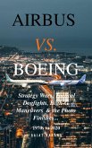 Airbus vs. Boeing: Strategy Wars, Tactical Dogfights, High-G Maneuvers and the Photo Finishes (eBook, ePUB)