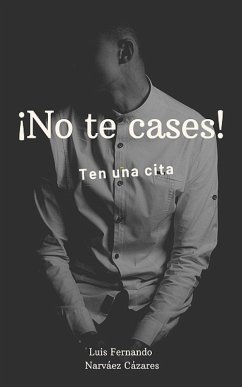 Cover No te Cases, Ten Una Cita (eBook, ePUB)
