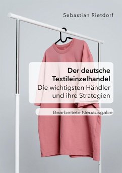 Der deutsche Textileinzelhandel: Die wichtigsten Händler und ihre Strategien - Rietdorf, Sebastian