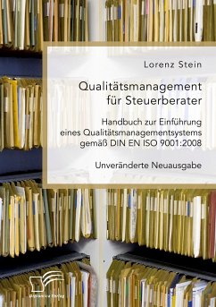 Qualitätsmanagement für Steuerberater. Handbuch zur Einführung eines Qualitätsmanagementsystems gemäß DIN EN ISO 9001:2008 - Stein, Lorenz