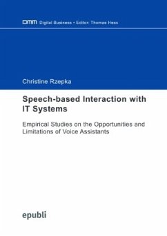 Speech-based Interaction with IT Systems: Empirical Studies on the Opportunities and Limitations of Voice Assistants - Rzepka, Christine
