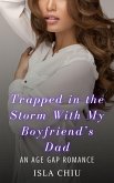 Trapped in the Storm With My Boyfriend's Dad: An Age Gap Romance (eBook, ePUB)