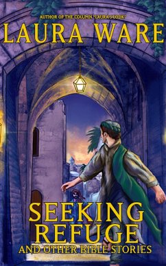Seeking Refuge and Other Bible Stories (eBook, ePUB) - Ware, Laura
