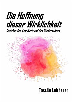 Die Hoffnung dieser Wirklichkeit (eBook, ePUB) - Leitherer, Tassilo