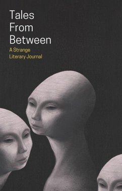 Tales From Between (Tales From Between Literary Journal, #1) (eBook, ePUB) - Stott, Matthew; Jiang, Ai; Barb, Patrick; Nogle, Christi; Grimes, Ivy; Leigh, Nikki R.; Amor, Gemma