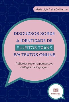 Discursos sobre a identidade de sujeitos trans em textos online (eBook, ePUB) - Guilherme, Maria Lígia Freire