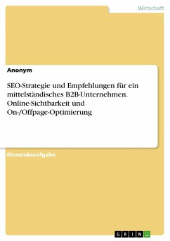SEO-Strategie und Empfehlungen für ein mittelständisches B2B-Unternehmen. Online-Sichtbarkeit und On-/Offpage-Optimierung (eBook, PDF)