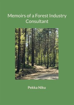 Memoirs of a Forest Industry Consultant (eBook, ePUB) - Niku, Pekka