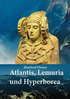 Atlantis, Lemuria und Hyperborea (eBook, ePUB) - Ehmer, Manfred