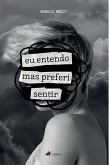 Eu entendo, mas preferi sentir (eBook, ePUB)