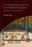 Re-using Manuscripts in Late Medieval England (eBook, ePUB)
