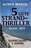 5 gute Strandthriller August 2022: Sammelband 5 Krimis (eBook, ePUB)
