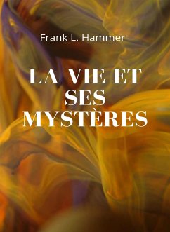 La vie et ses mystères (traduit) (eBook, ePUB) - L. Hammer, Frank