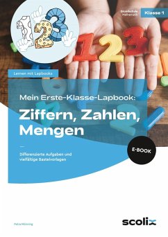 Mein Erste-Klasse-Lapbook: Ziffern, Zahlen, Mengen (eBook, PDF) - Mönning, Petra