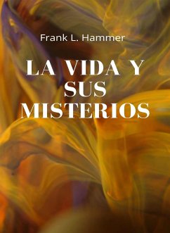 La vida y sus misterios (traducido) (eBook, ePUB) - L. Hammer, Frank