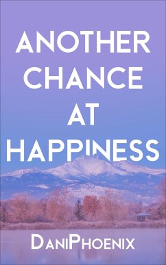 Another Chance at Happiness (eBook, ePUB) - Phoenix, Dani