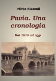 Cronologia di Pavia Dal 1815 ai giorni nostri (eBook, ePUB)