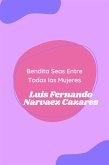 Bendita Seas Entre Todas las Mujeres (eBook, ePUB)