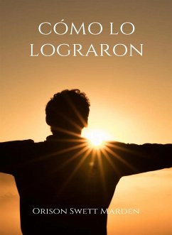 Cómo lo lograron (traducido) (eBook, ePUB) - Marden Swett, Orison