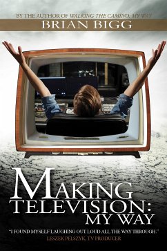 Making Television: My Way (eBook, ePUB) - Bigg, Brian