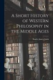 A Short History of Western Philosophy in the Middle Ages