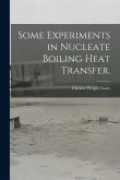 Some Experiments in Nucleate Boiling Heat Transfer.