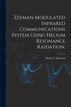 Zeeman Modulated Infrared Communications System Using Helium Resonance Raidation. - Jameson, Henry C.