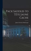 Pack Saddles to Te&#770;te Jaune Cache