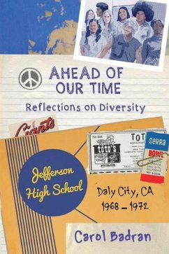 Ahead of Our Time: Reflections on Diversity-Jefferson High School, Daly City, CA, 1968-1972: Reflections on Diversity - Badran, Carol