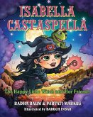 Isabella Castaspella: The Happy Little Witch and Her Friends