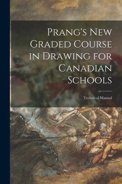 Prang's New Graded Course in Drawing for Canadian Schools; Technical Manual - Anonymous