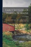 Early Settlers of Harrison, Maine: With an Historical Sketch of the Settlement, Progress and Present Condition of the Town