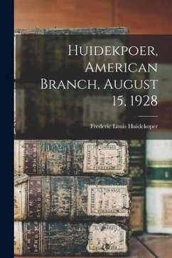 Huidekpoer, American Branch, August 15, 1928 - Huidekoper, Frederic Louis