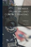 Bromide Enlarging and Contact Printing: How to Do It