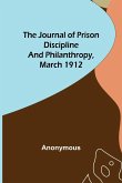 The Journal of Prison Discipline and Philanthropy, March 1912