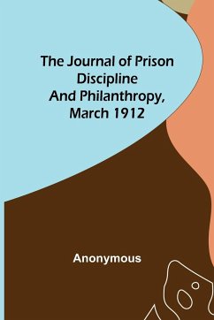 The Journal of Prison Discipline and Philanthropy, March 1912 - Anonymous