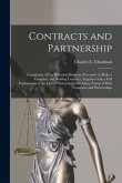 Contracts and Partnership: Containing All the Essential Elements Necessary to Make a Complete and Binding Contract, Together With a Full Explanat
