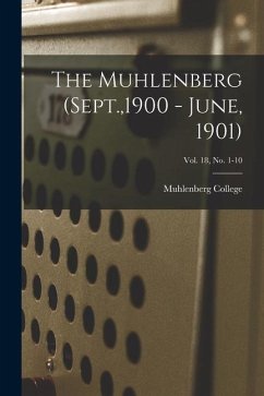 The Muhlenberg (Sept.,1900 - June, 1901); Vol. 18, no. 1-10