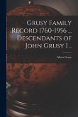 Grusy Family Record 1760-1956 ... Descendants of John Grusy I ..