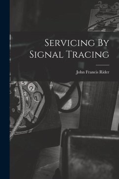 Servicing By Signal Tracing - Rider, John Francis